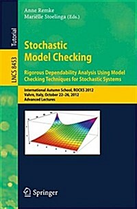 Stochastic Model Checking: International Autumn School, Rocks 2012, Vahrn, Italy, October 22-26, 2012. Advanced Lectures (Paperback, 2014)
