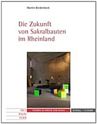 Die Zukunft Von Sakralbauten Im Rheinland (Paperback)