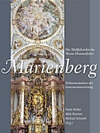 Marienberg: Die Wallfahrtskirche Maria Himmelfahrt. Dokumentation Der Innenrestaurierung - Dokumentation Einer Der Bedeutensten Ki (Hardcover)