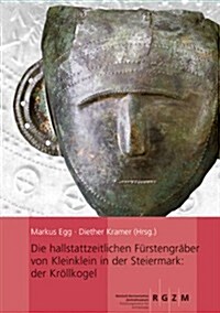 Die Hallstattzeitlichen Furstengraber Von Kleinklein in Der Steiermark: Der Krollkogel (Hardcover)