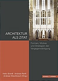 Architektur ALS Zitat: Formen, Motive Und Strategien Der Vergegenwartigung (Paperback)