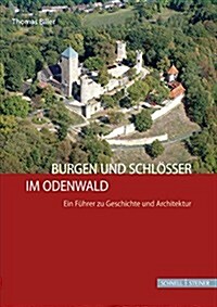 Burgen Und Schlosser Im Odenwald: Ein Fuhrer Zu Geschichte Und Architektur (Paperback, 2)