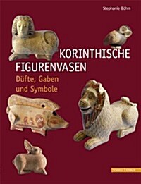 Korinthische Figurenvasen: Dufte, Gaben Und Symbole (Hardcover)