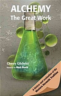 Alchemy--The Great Work: A History and Evaluation of the Western Hermetic Tradition (Paperback)