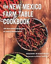 The New Mexico Farm Table Cookbook: 100 Homegrown Recipes from the Land of Enchantment (Paperback)