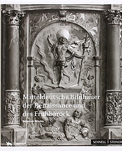 Mitteldeutsche Bildhauer Der Renaissance Und Des Fruhbarock (Hardcover)