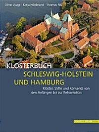 Klosterbuch Schleswig-Holstein Und Hamburg: Kloster, Stifte Und Konvente Von Den Anfangen Bis Zur Reformation (Hardcover)