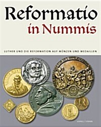 Reformatio in Nummis: Luther Und Die Reformation Auf Munzen Und Medaillen (Paperback)