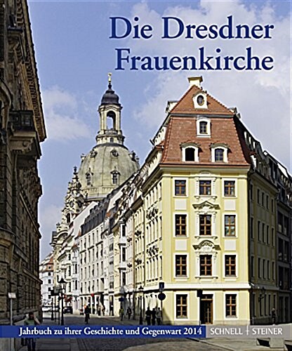 Die Dresdner Frauenkirche: Jahrbuch Zu Ihrer Geschichte Und Gegenwart 2014 (Paperback)