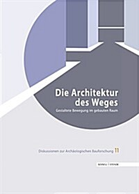 Die Architektur Des Weges: Gestaltete Bewegung Im Gebauten Raum (Hardcover)