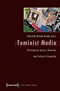 Feminist Media: Participatory Spaces, Networks and Cultural Citizenship (Paperback)