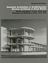 German Architects in Great Britain: Planning and Building in Exile 1933-1945 (Hardcover)