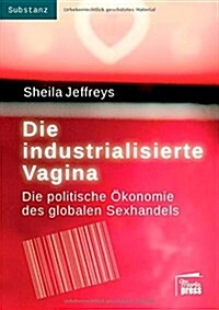 Die Industrialisierte Vagina (Paperback)