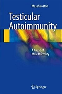 Testicular Autoimmunity: A Cause of Male Infertility (Hardcover, 2017)