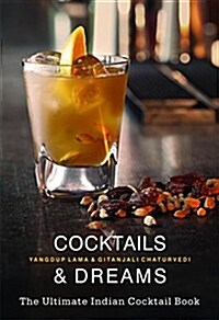 Cocktails & Dreams: The Ultimate Indian Cocktail Book (Paperback)