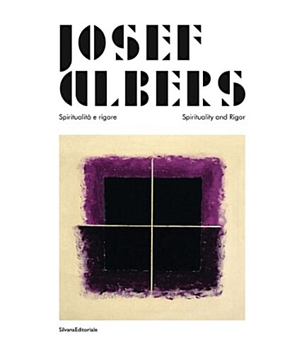 Josef Albers: Spirituality and Rigor (Hardcover)