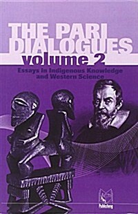 The Pari Dialogues: Essays in Indigenous Knowledge and Western Science; Volume 2 (Paperback)