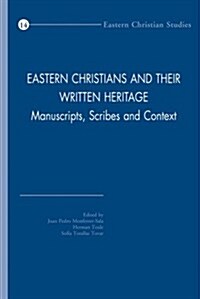 Eastern Christians and Their Written Heritage: Manuscripts, Scribes and Context (Paperback)