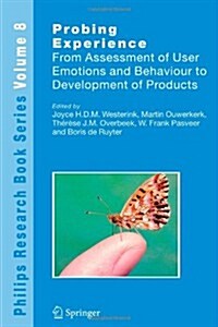 Probing Experience: From Assessment of User Emotions and Behaviour to Development of Products (Paperback)