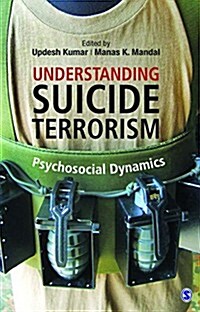 Understanding Suicide Terrorism: Psychosocial Dynamics (Hardcover)