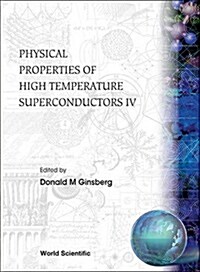 Physical Properties of High Temperature Superconductors IV (Paperback)