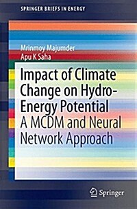 Impact of Climate Change on Hydro-Energy Potential: A MCDM and Neural Network Approach (Paperback, 2016)