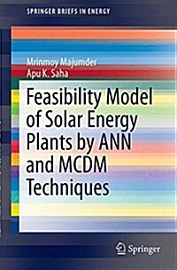 Feasibility Model of Solar Energy Plants by Ann and Mcdm Techniques (Paperback)