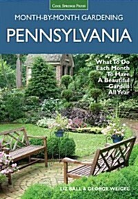 Pennsylvania Month-By-Month Gardening: What to Do Each Month to Have a Beautiful Garden All Year (Paperback)