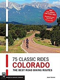 75 Classic Rides Colorado: The Best Road Biking Routes (Paperback)