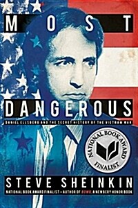 Most Dangerous: Daniel Ellsberg and the Secret History of the Vietnam War (Hardcover)