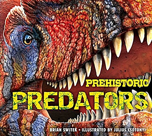 Prehistoric Predators: The Biggest Carnivores of the Prehistoric World (Hardcover)