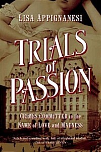 Trials of Passion: Crimes Committed in the Name of Love and Madness (Hardcover)