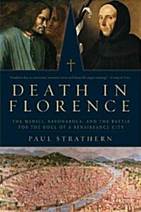 Death in Florence: The Medici, Savonarola, and the Battle for the Soul of a Renaissance City (Hardcover)