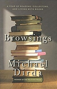 Browsings: A Year of Reading, Collecting, and Living with Books (Hardcover)