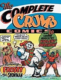 The Complete Crumb Comics, Volume 10: Crumb Advocates Violent Overthrow (Paperback)