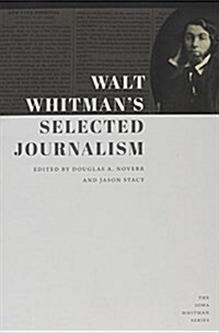 Walt Whitmans Selected Journalism (Paperback)