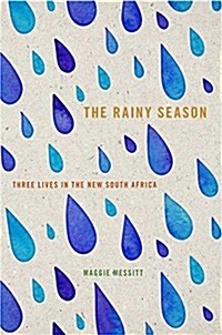 The Rainy Season: Three Lives in the New South Africa (Paperback)