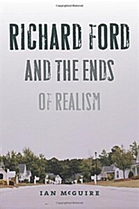 Richard Ford and the Ends of Realism (Paperback)