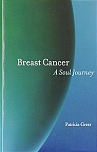 Breast Cancer: A Soul Journey (Paperback)