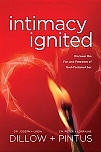 Intimacy Ignited: Discover the Fun and Freedom of God-Centered Sex (Paperback)