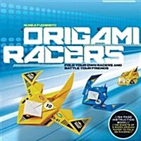 Origami Racers: Fold Your Own Racers and Battle Your Friends (Paperback)