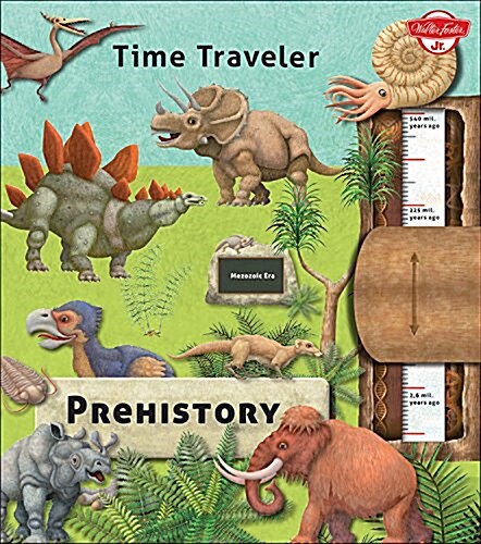 Time Traveler Prehistory: Travel Through Time and Take a Peek Into the Earths Evolution (Hardcover)