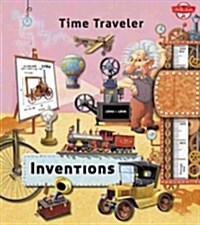 Time Traveler Inventions: Travel Through Time and Take a Peek Into the World of Scientific & Technological Inventions (Hardcover)