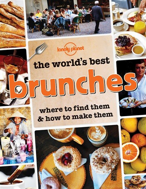 Lonely Planet the Worlds Best Brunches (Paperback)