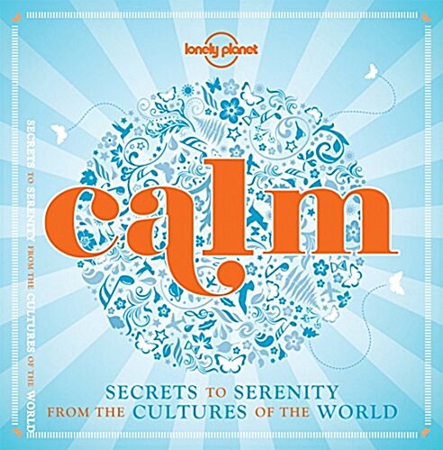 Calm (Mini Edition) 1: Secrets to Serenity from the Cultures of the World (Hardcover)