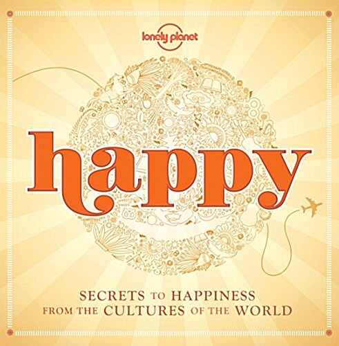 Happy (Mini Edition): Secrets to Happiness from the Cultures of the World (Hardcover)