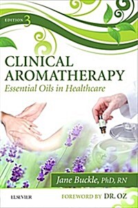 Clinical Aromatherapy : Essential Oils in Healthcare (Paperback, 3 ed)