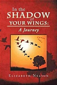 In the Shadow of Your Wings: A Journey (Hardcover)