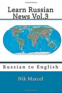 Learn Russian News Vol.3: Russian to English (Paperback)