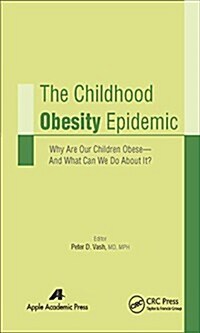 The Childhood Obesity Epidemic: Why Are Our Children Obese--And What Can We Do about It? (Hardcover)